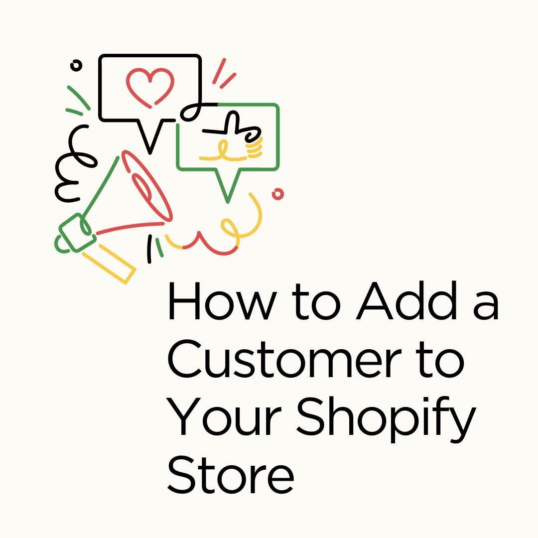 How to Add a Customer to Your Shopify Store