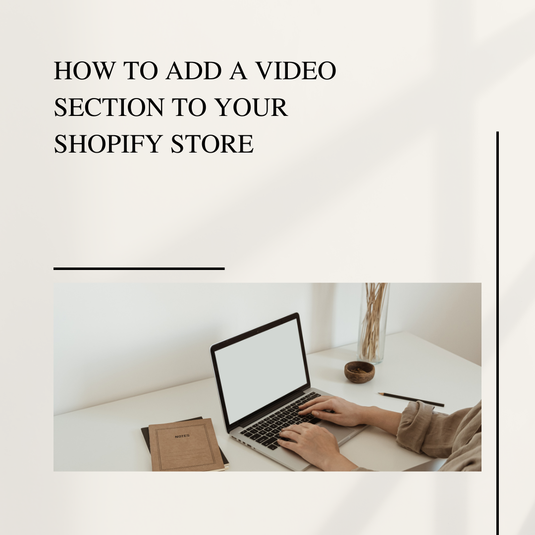 How to Add a Video Section to Your Shopify Store