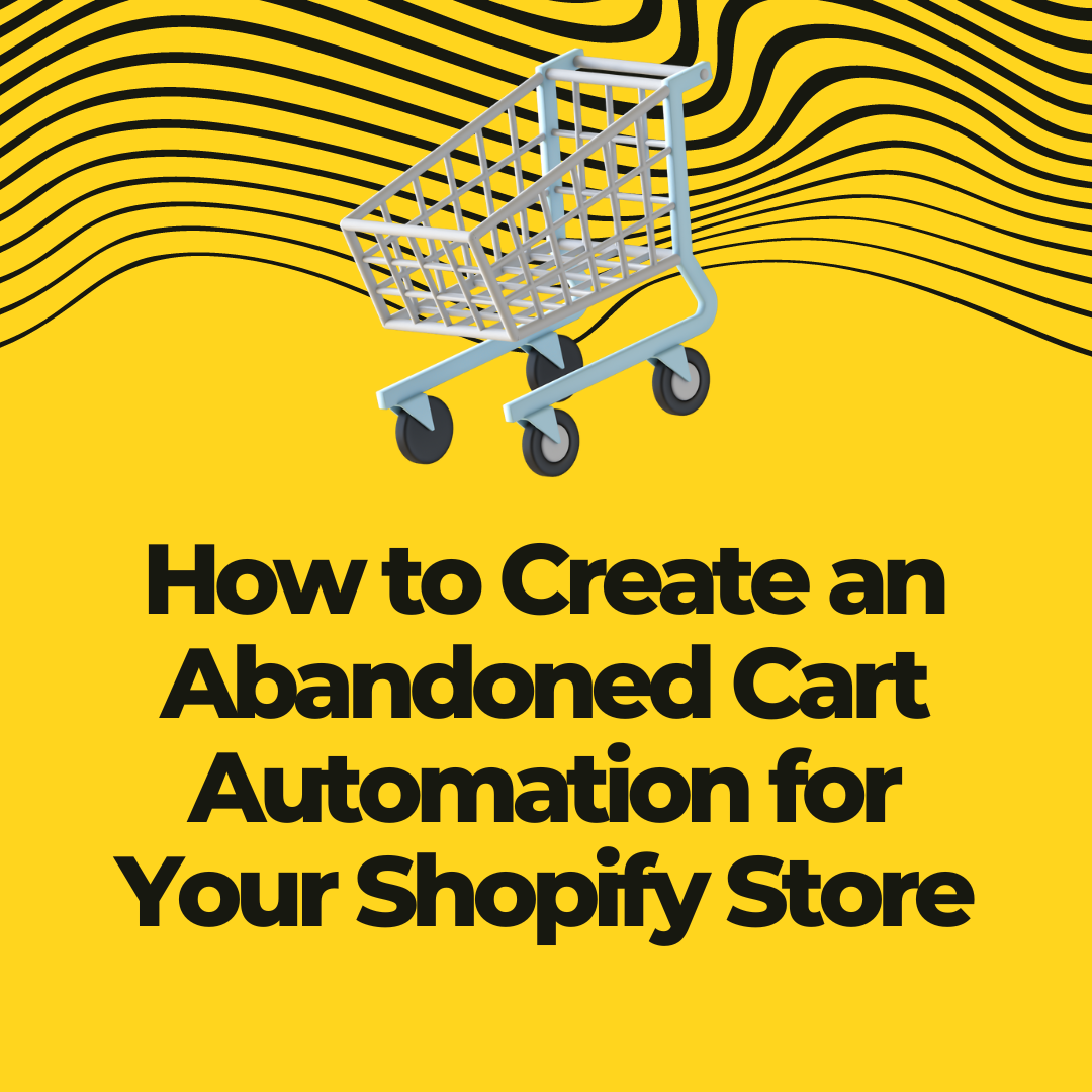 How to Create an Abandoned Cart Automation for Your Shopify Store