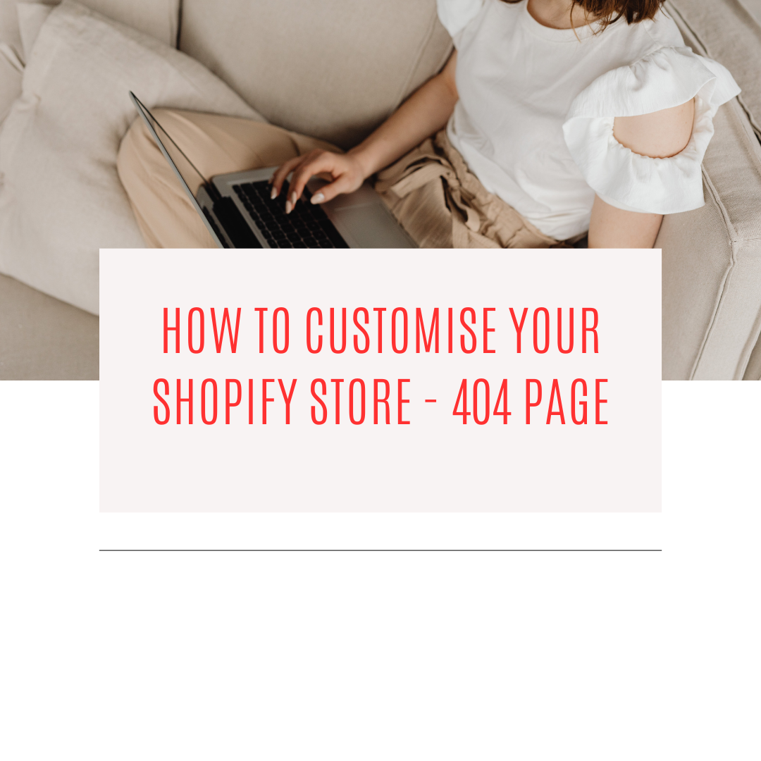 How to Customise your Shopify Store - 404 Page