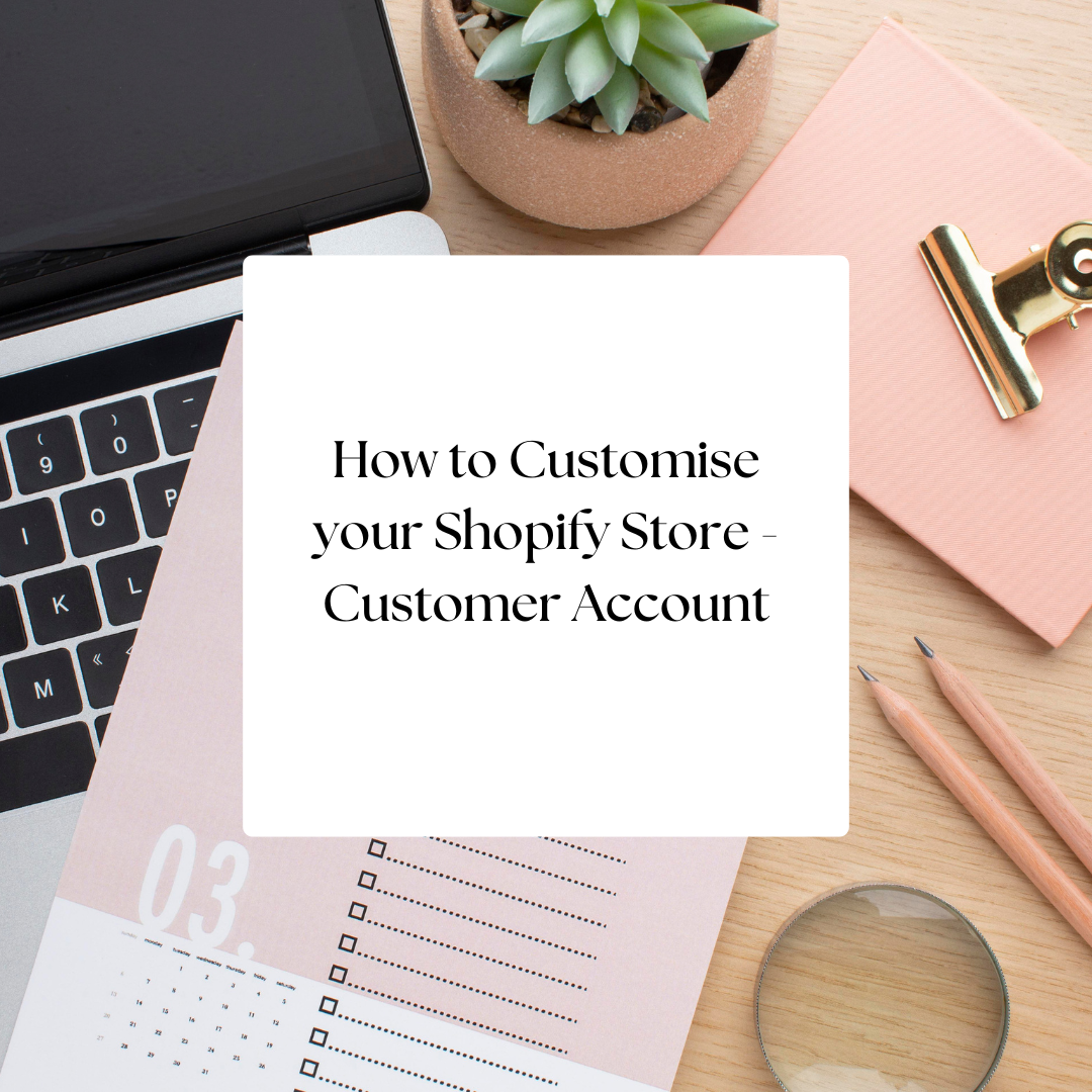 How to Customise your Shopify Store - Customer Account
