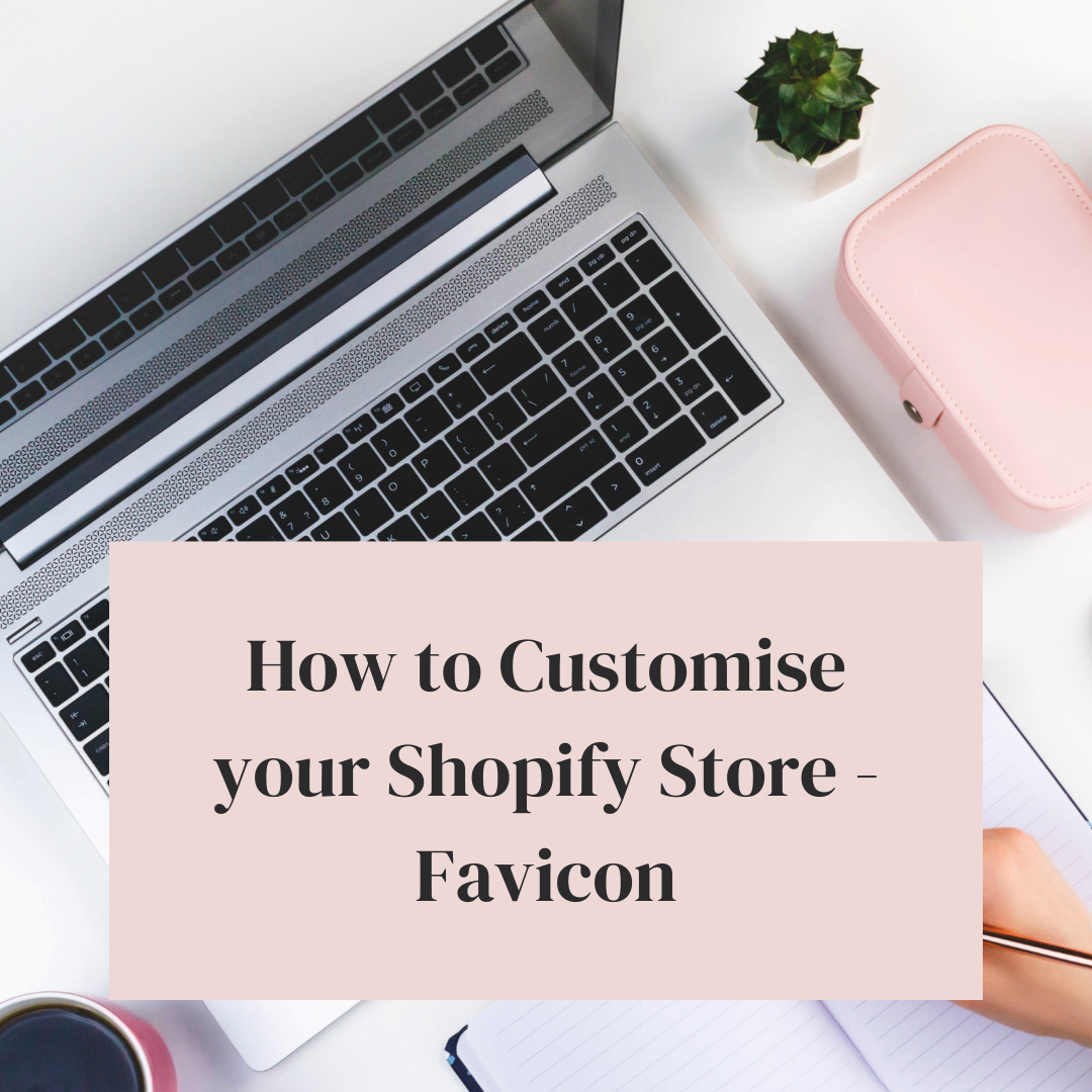 How to Customise your Shopify Store - Favicon