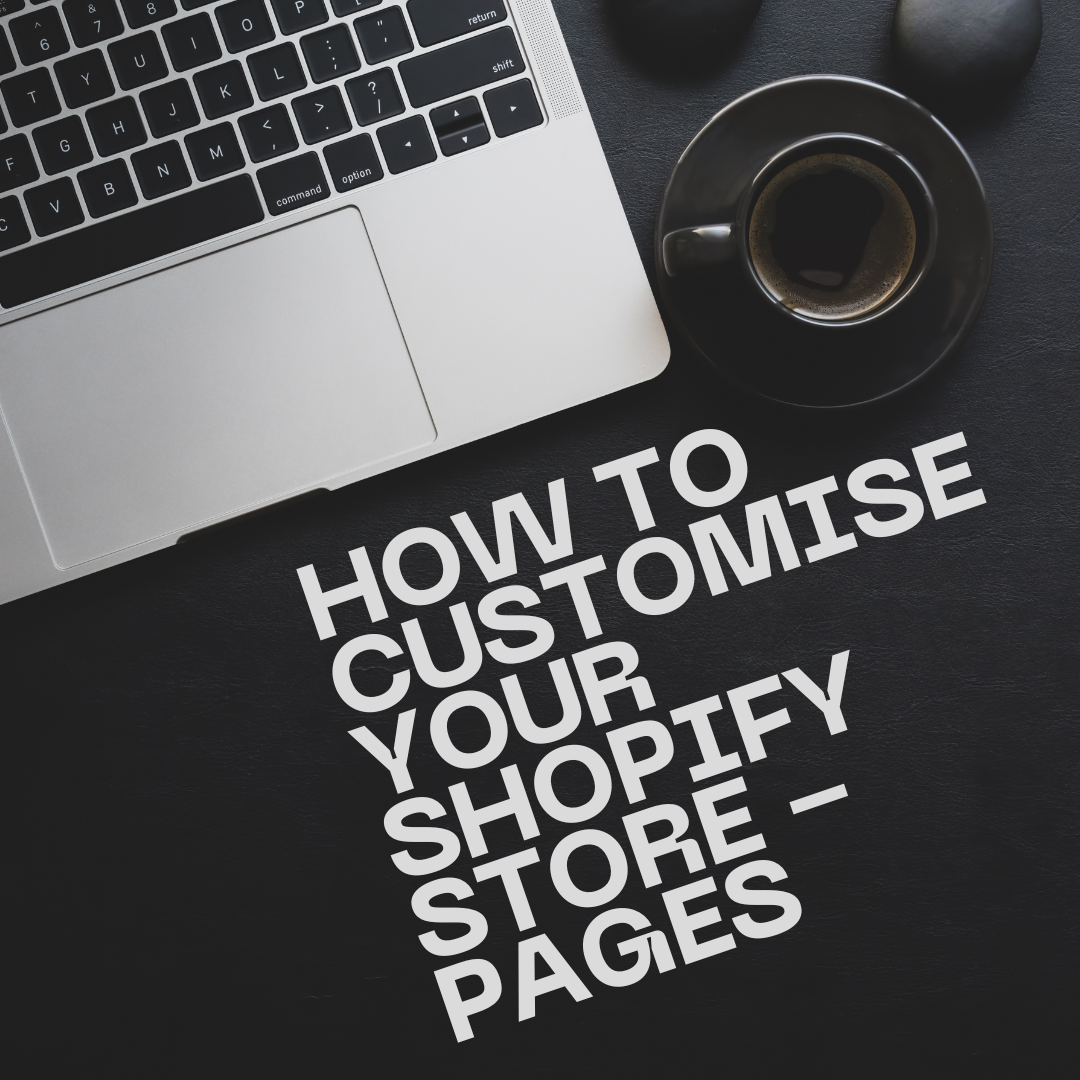How to Customise your Shopify Store - Pages