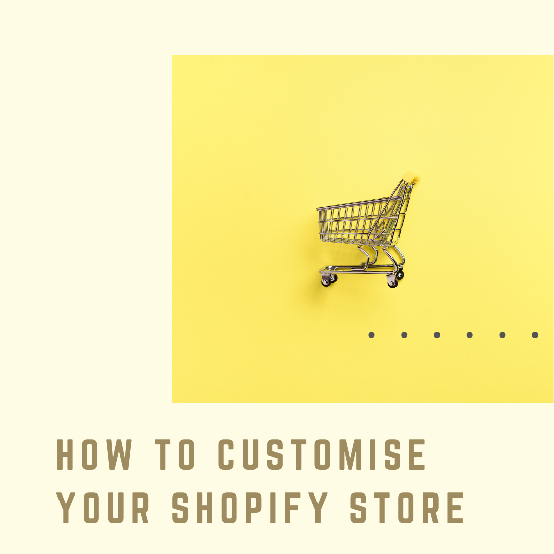 How to Customise your Shopify Store