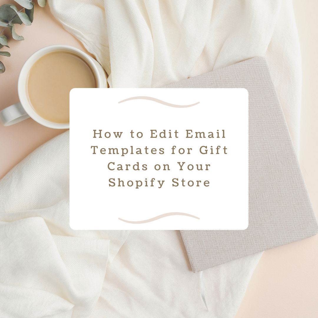 How to Edit Email Templates for Gift Cards on Your Shopify Store