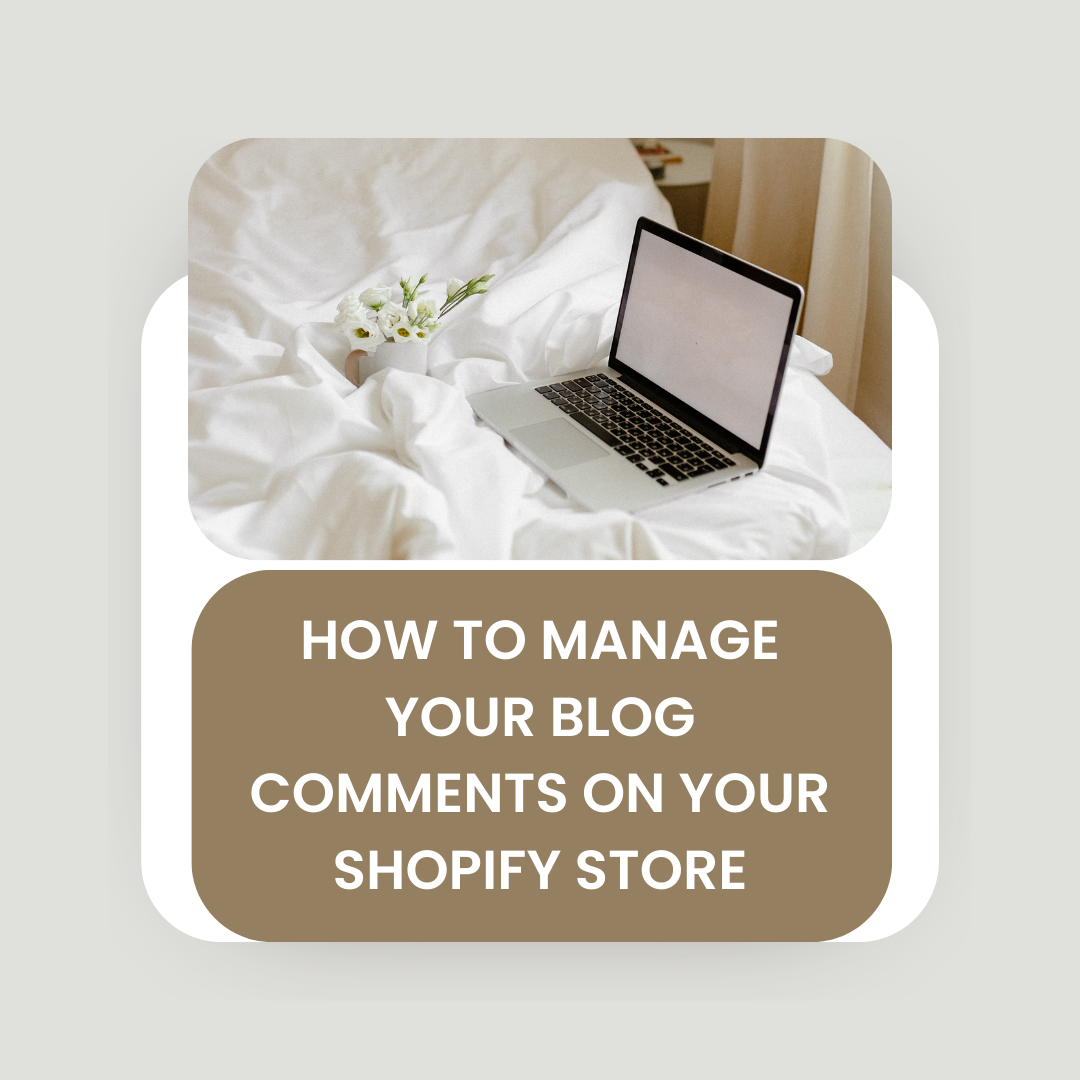 How to Manage Your Blog Comments on Your Shopify Store